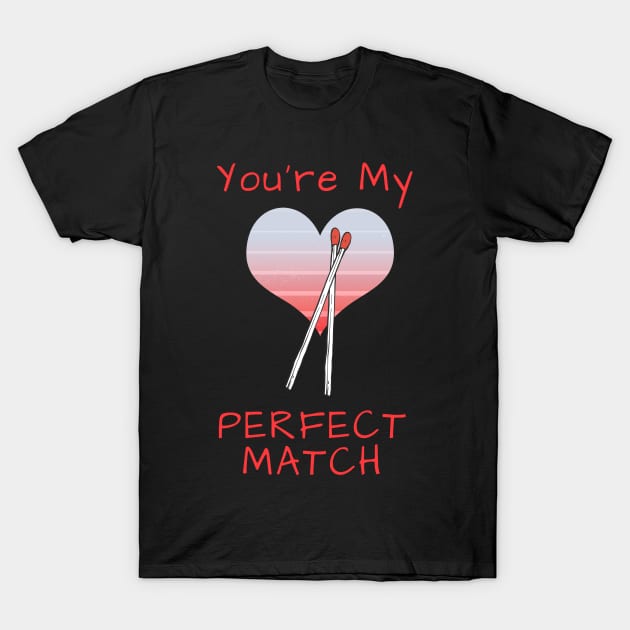 You're My Perfect Match T-Shirt by Dogefellas